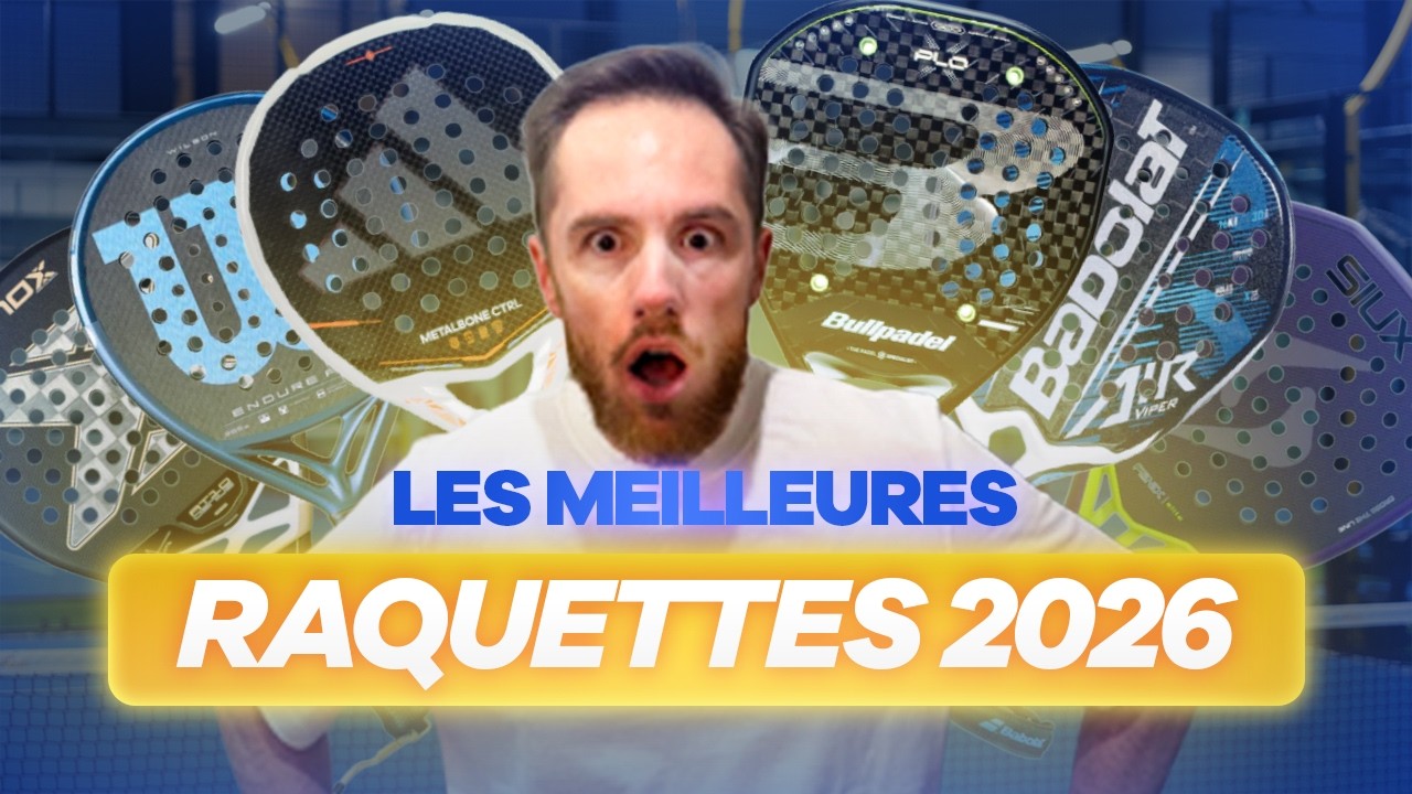 Le TOP des RAQUETTES DE PADEL 2026 (+24 raquettes)