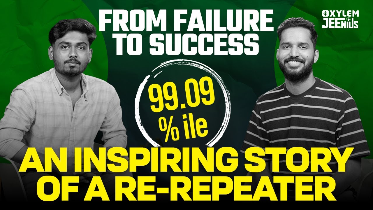 FROM FAILURE TO SUCCESS: An Inspiring Story of a Re-Repeater | Xylem JEEnius