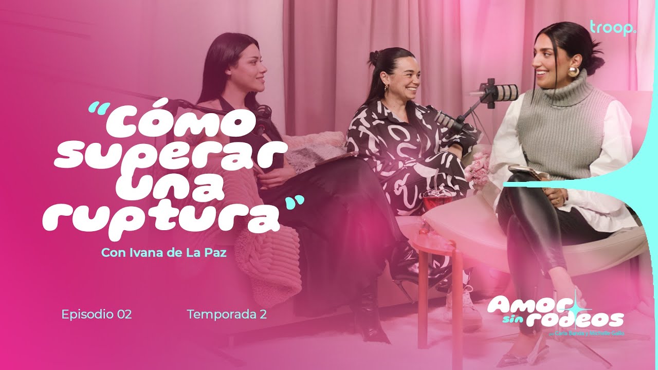 Cómo superar una ruptura con Ivana de La Paz