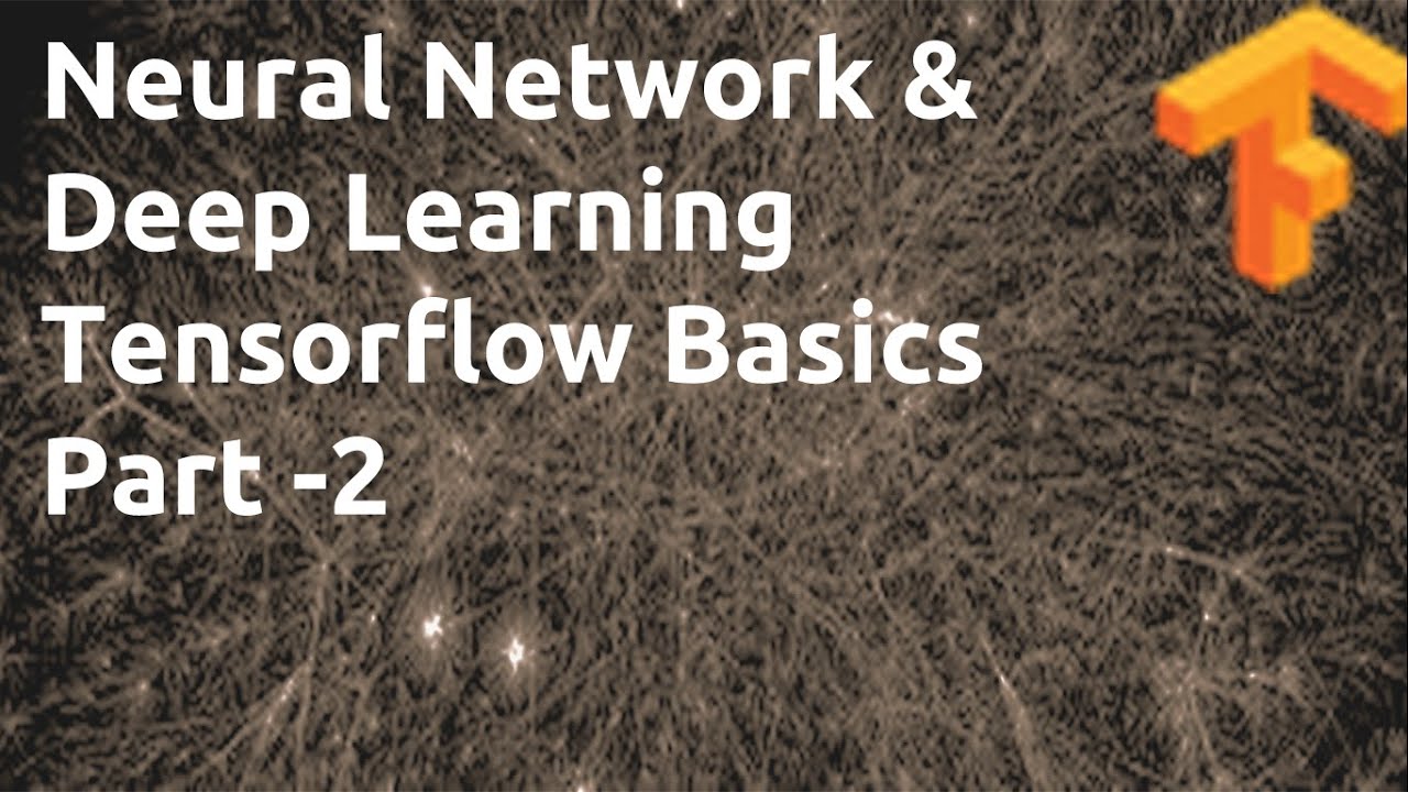 Deep Learning Tensorflow Basics  Part-2