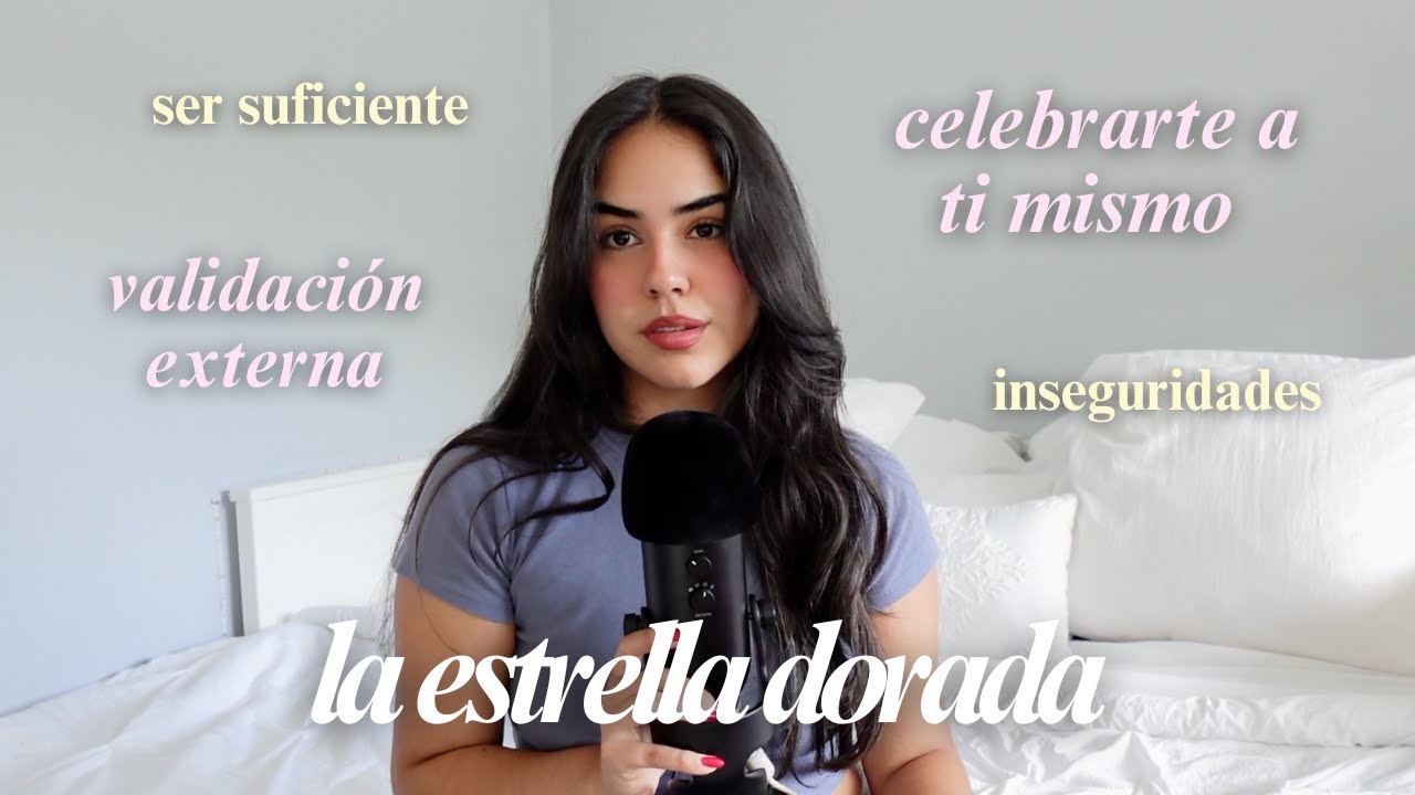 La estrella dorada: validación externa, celebrarte a ti mismo, ser suficiente, inseguridades - EP.47