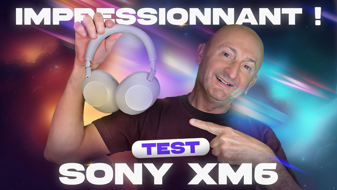 TEST : Casque SONY XM6 (comparatif avec XM4, XM5, Apple, Bose, Sonos) Vidéo 4K chapitrée