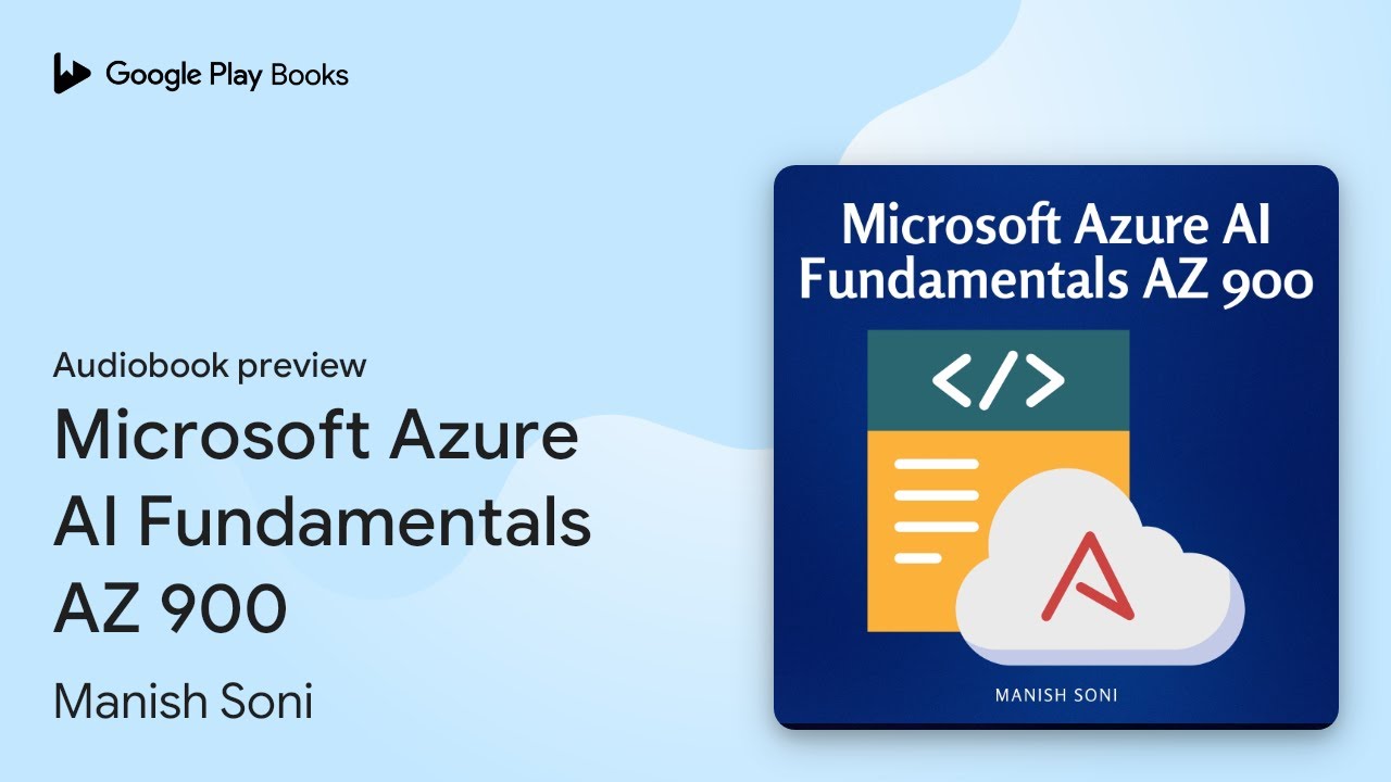 Microsoft Azure AI Fundamentals AZ 900 by Manish Soni &middot; Audiobook preview