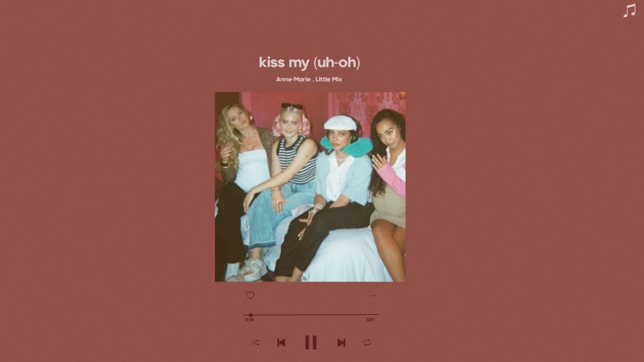 anne-marie & little mix - kiss my (uh-oh) (sped up)