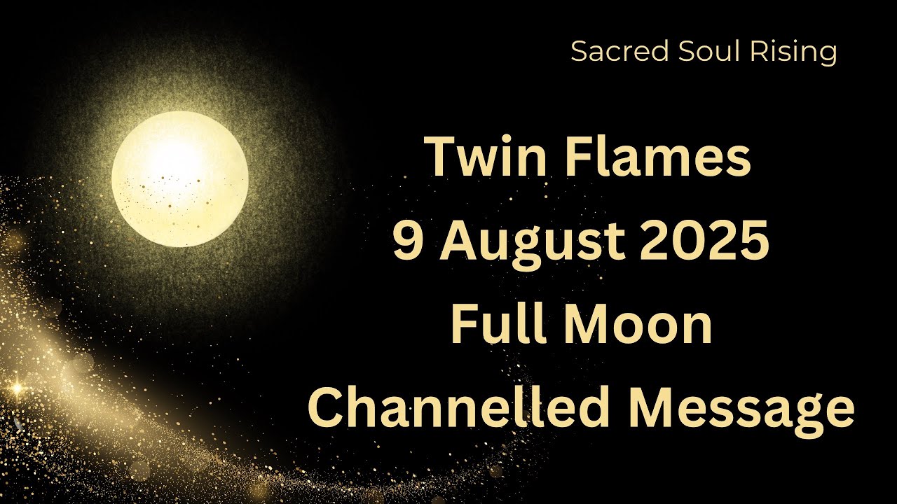 Twin Flames 9 August 2025 Full Moon Channelled Message 🦚