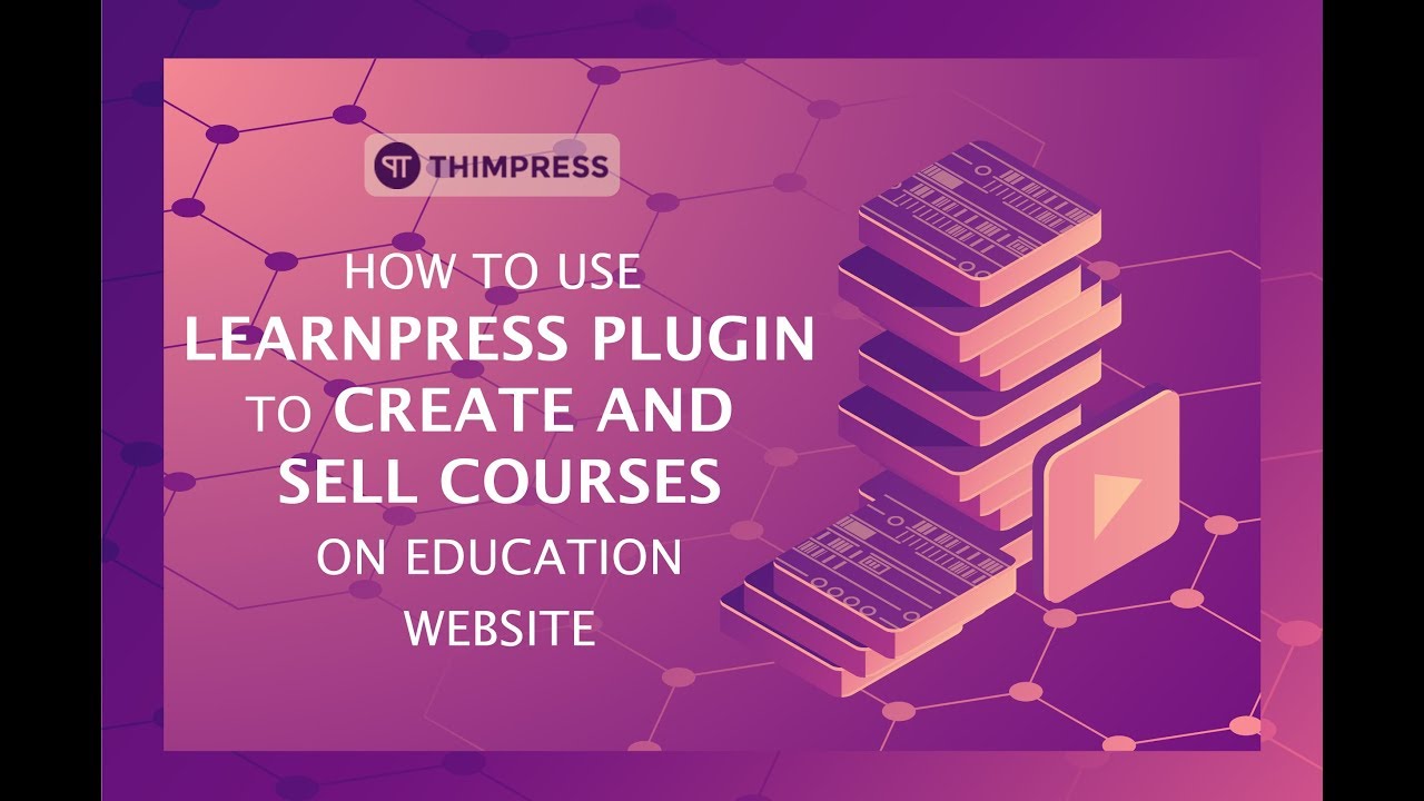 [LearnPress] How to use LearnPress to create and sell course online.