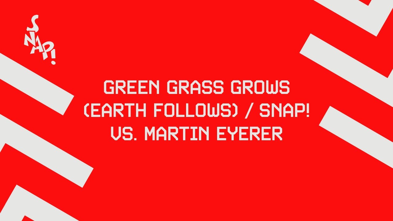 SNAP! vs. Martin Eyerer - Green Grass Grows (Earth Follows) [Official Audio]
