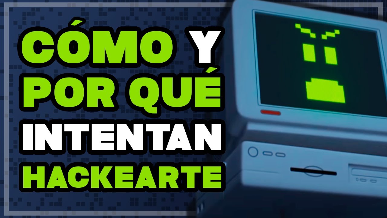 HACKEOS, cómo y POR QUÉ LO HACEN | Ciberseguridad