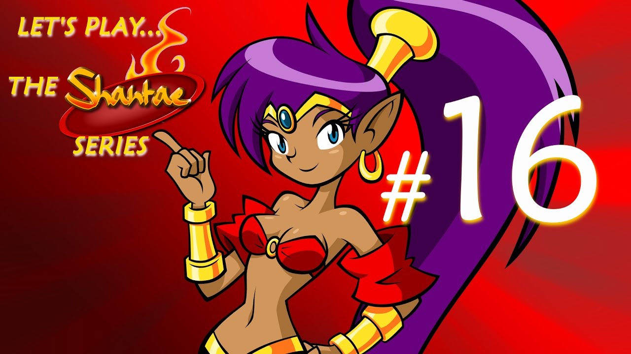 Let's Play Every Shantae! (#16) 