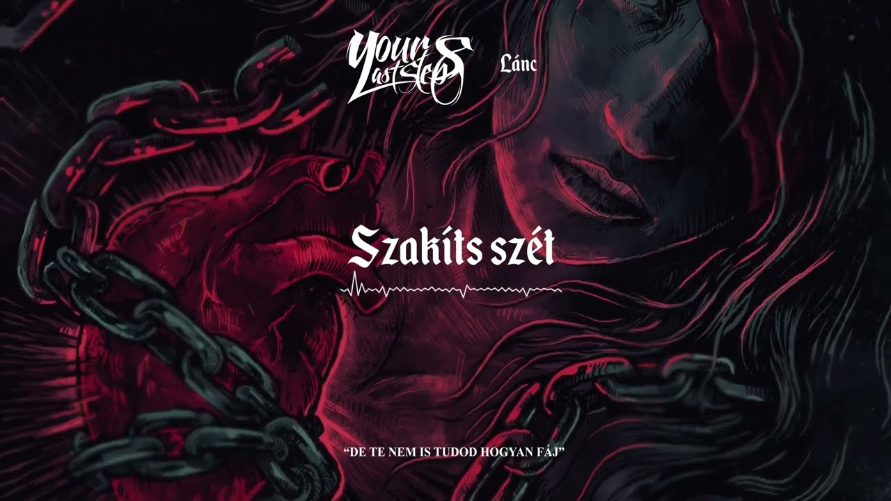 YOUR LAST STEPS - Szakíts szét (Visualizer)
