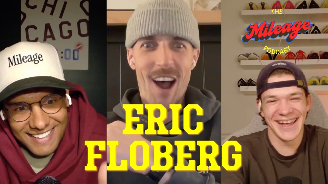 Eric Floberg on Marathon Progression, Work-Life Balance & His Next Goals | The Mileage Pod