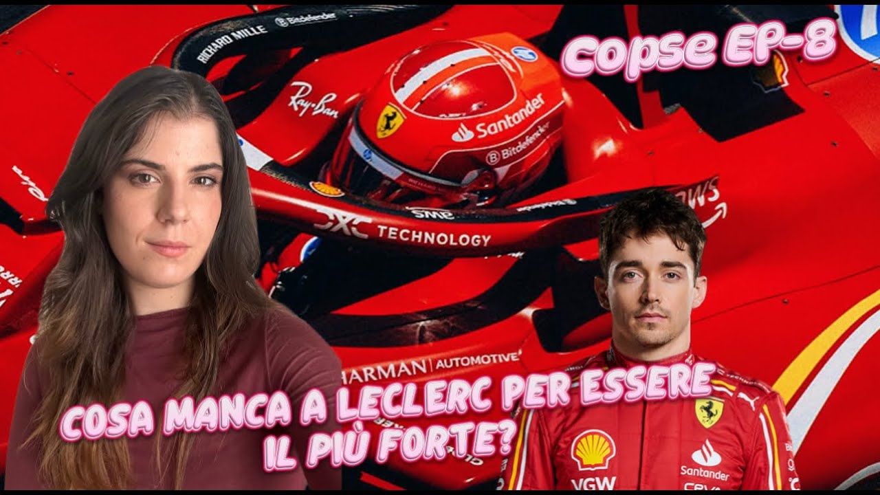 COSA MANCA A LECLERC PER ESSERE IL PIù FORTE? -COPSE EP.8