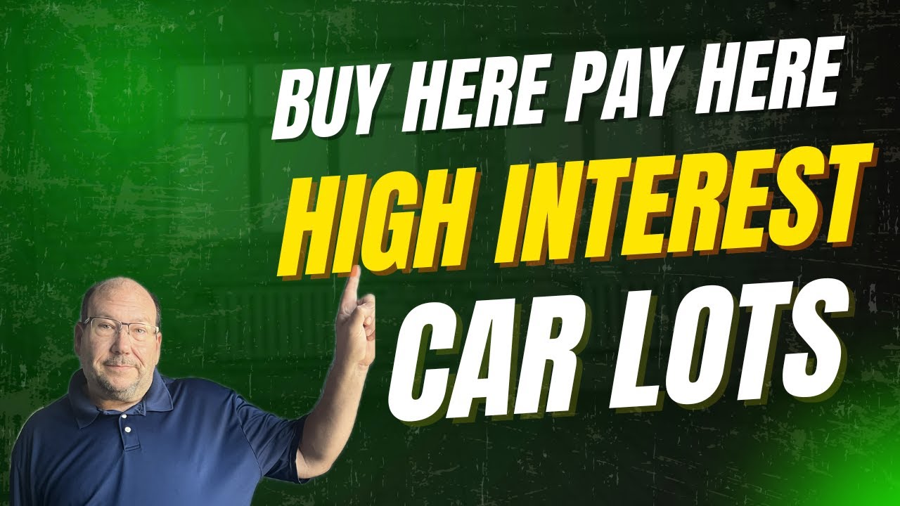 WHY BUY HERE PAY HERE USED CAR DEALERS CHARGE HIGH INTEREST: A CAR DEALER EXPLAINS