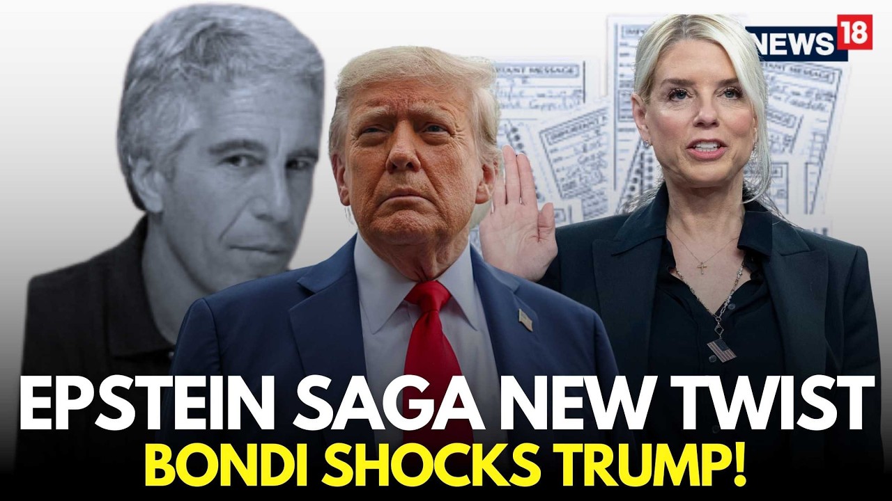 Epstein Files LIVE | Pam Bondi Against Trump, Reveals Shocking New Names In Epstein Files Row | N18G