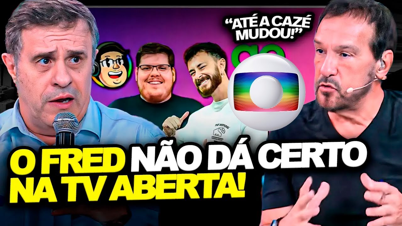 ESPECIALISTA MANDA A REAL SOBRE FRED NA GLOBO E O FUTURO DA CAZÉ TV