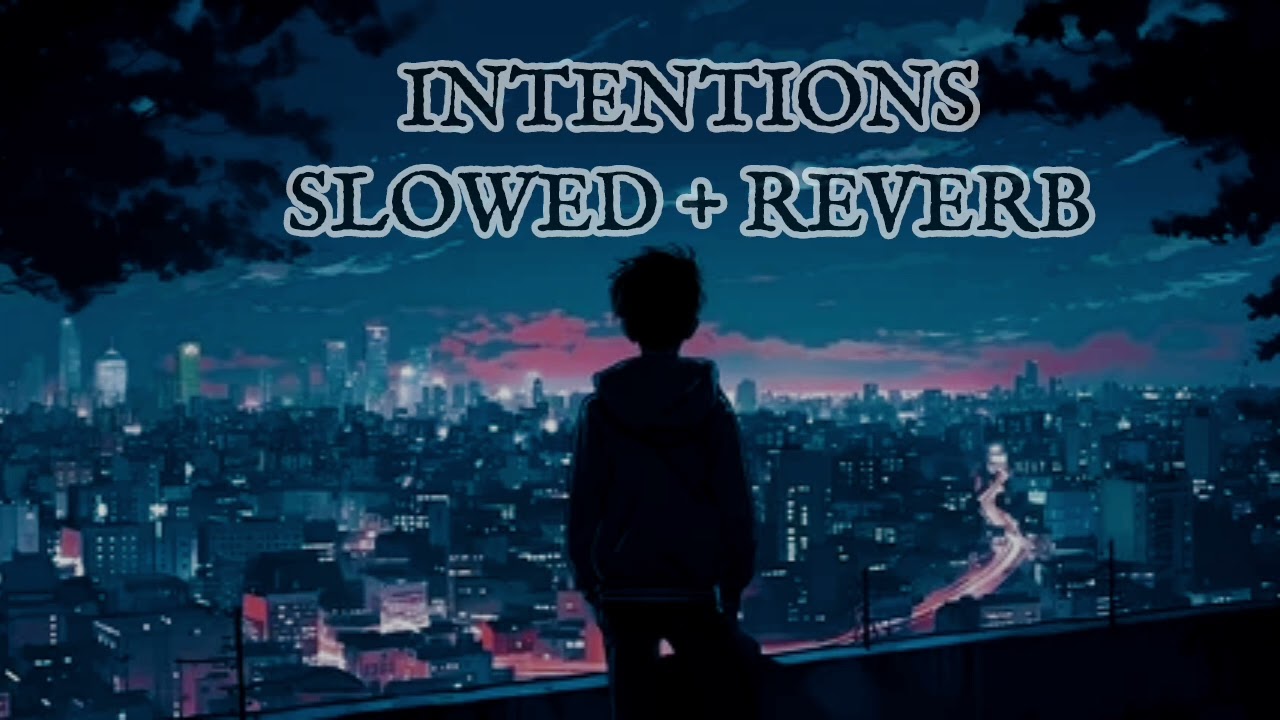 Intentions (Slow + Reverb) | Zack Knight x Kaifi Khalil | LofiRelaxation