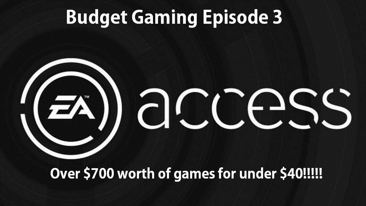 Budget Gaming Episode 3: What is EA Access? Save over $600!!!