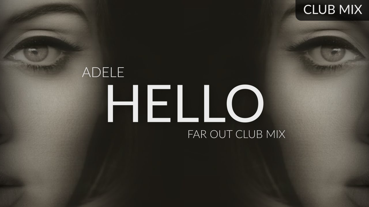 Adele - Hello (Far Out Club Mix)