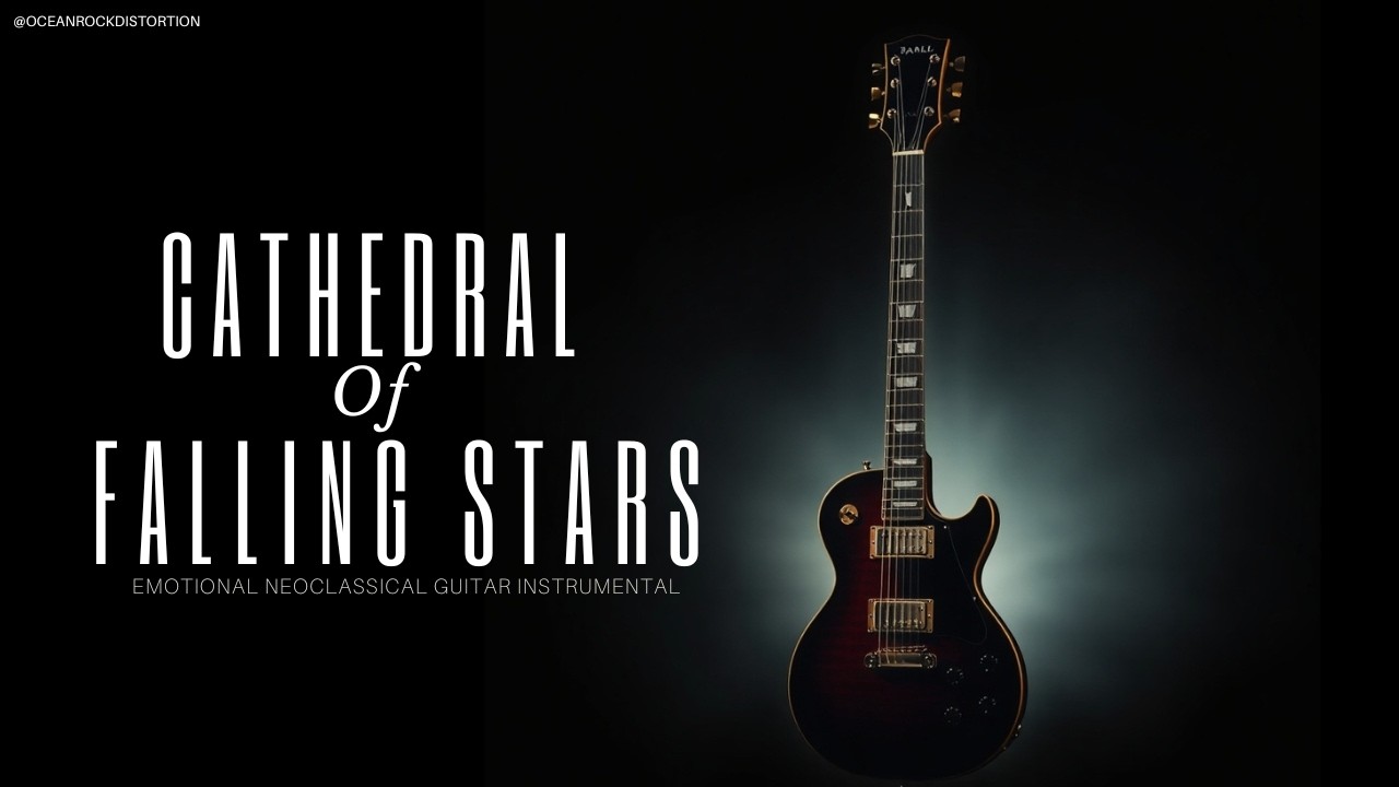 Cathedral of Falling Stars | Emotional Neoclassical Rock Guitar Instrumental