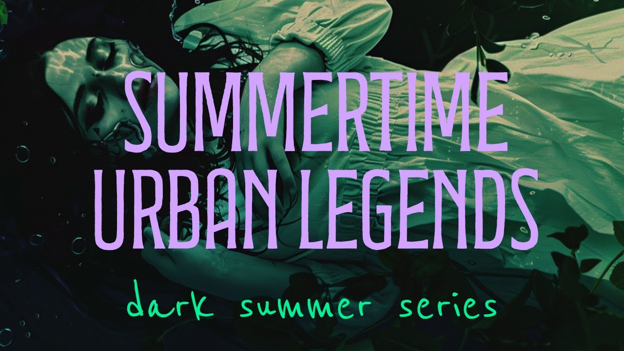 Terrifying True Urban Legends: Summertime Edition // Dark Summer Series