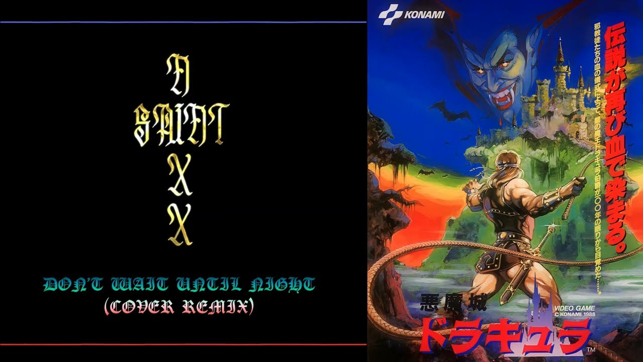 NIXX SAINT - Don't Wait Until Night (Haunted Castle/Castlevania Remix)