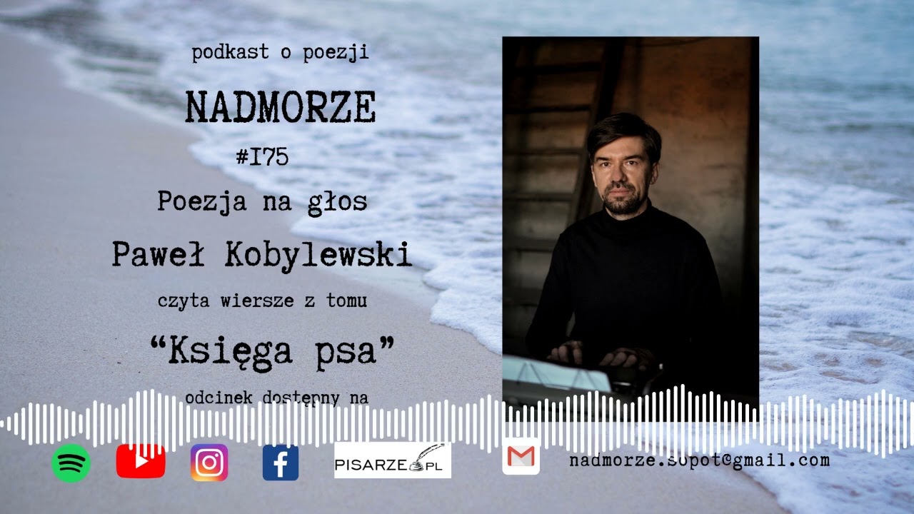 Nadmorze #175. Poezja na głos. Paweł Kobylewski czyta wiersze z tomu „Księga psa”.