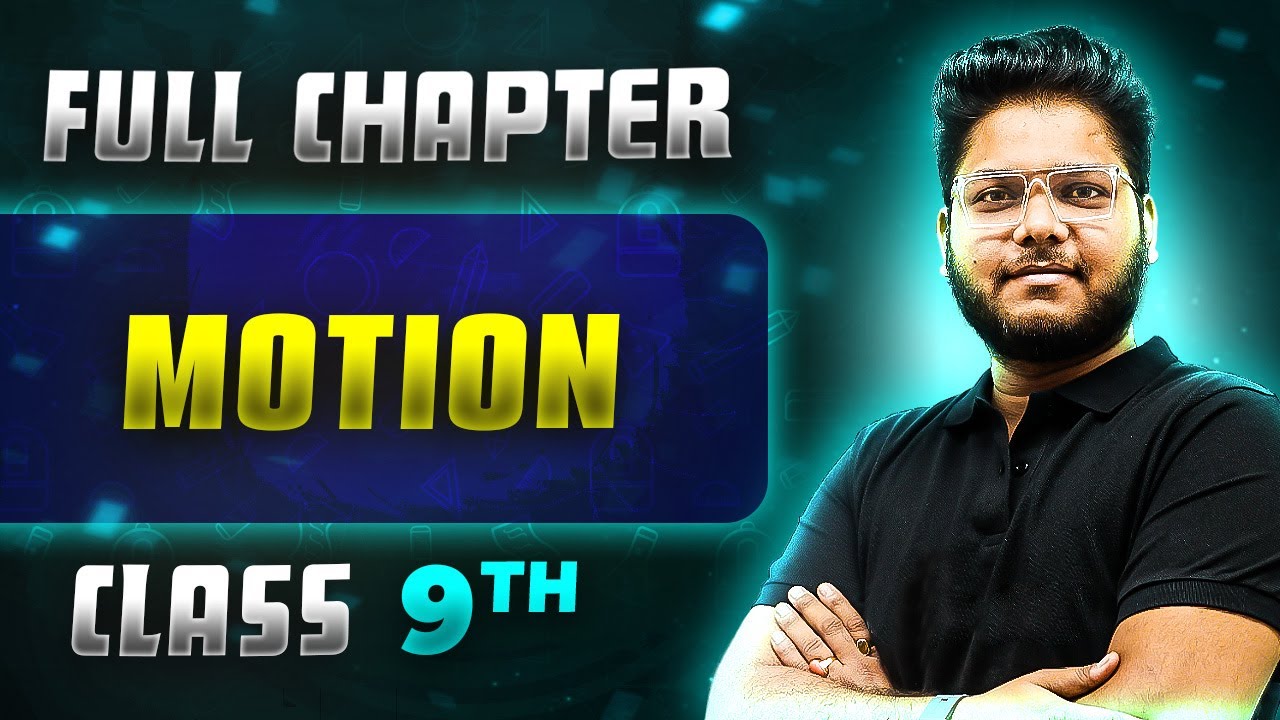 Motion FULL CHAPTER | Class 9th Science | Chapter 7 | Neev