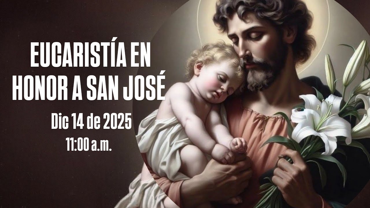 EUCARISTÍA EN HONOR A SAN JOSÉ - DIC 14 DE 2025 - 11:00 A.M.