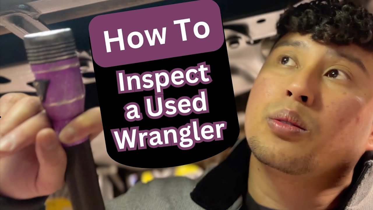 Learn How To Inspect a Used Jeep Wrangler Before Buying: Jeep Service Advisor Covers Common Issues