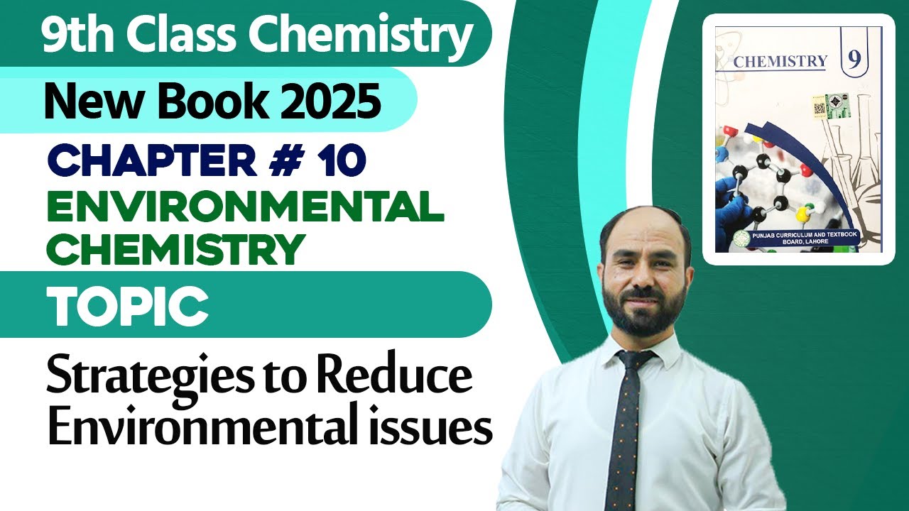 9th Class Chemistry Ch 10 | Strategies to Reduce Environmental Issues | New Book 2025