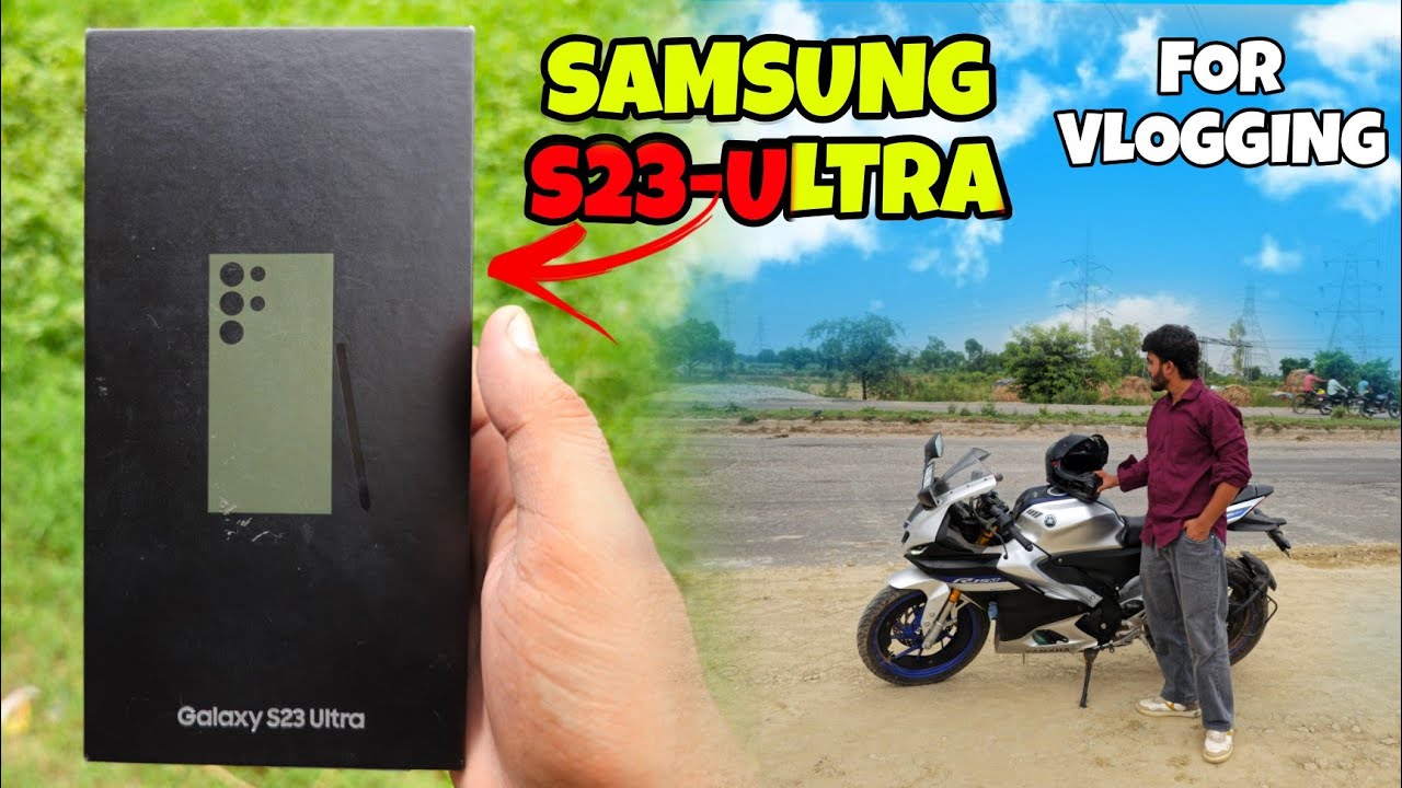 S23 ULTRA LE KIYA VLOGGING KE LIYA 