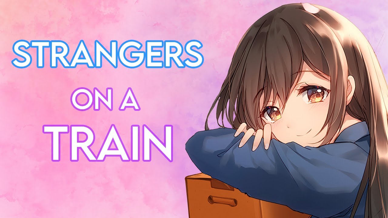 ASMR || Strangers on a train 💖✨[F4A] [Strangers to ?] [Getting to know each other] [Shy] [Hugs]