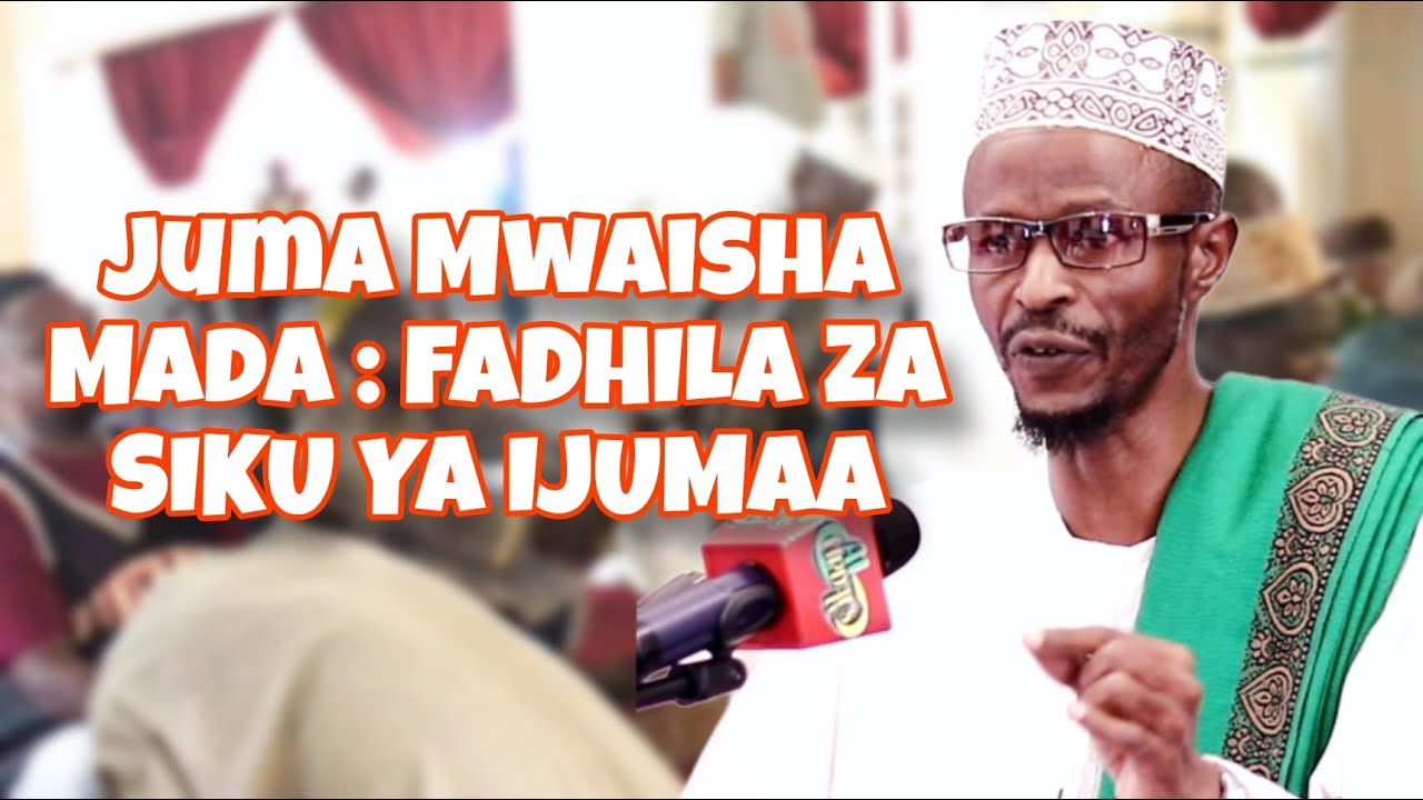 Juma Mwaisha - Mada : FADHILA ZA SIKU YA IJUMAA