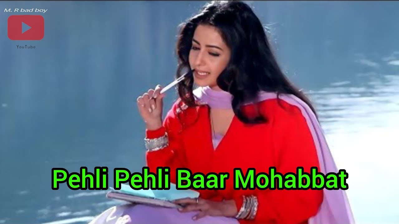 Pehli Pehli Baar Mohabbat#song#m.r bad boy 👈