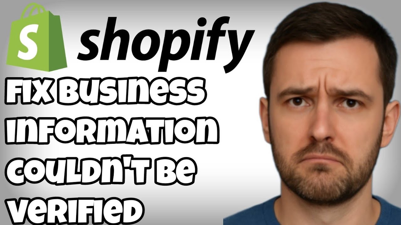 How to Fix &ldquo;Business Information Couldn&rsquo;t Be Verified&rdquo; on Shopify Payments &ndash; 2025 Guide