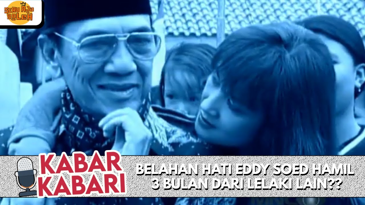 BELAHAN HATI EDDY SOED HAMIL 3 BULAN DARI LELAKI LAIN?? | KABAR-KABARI