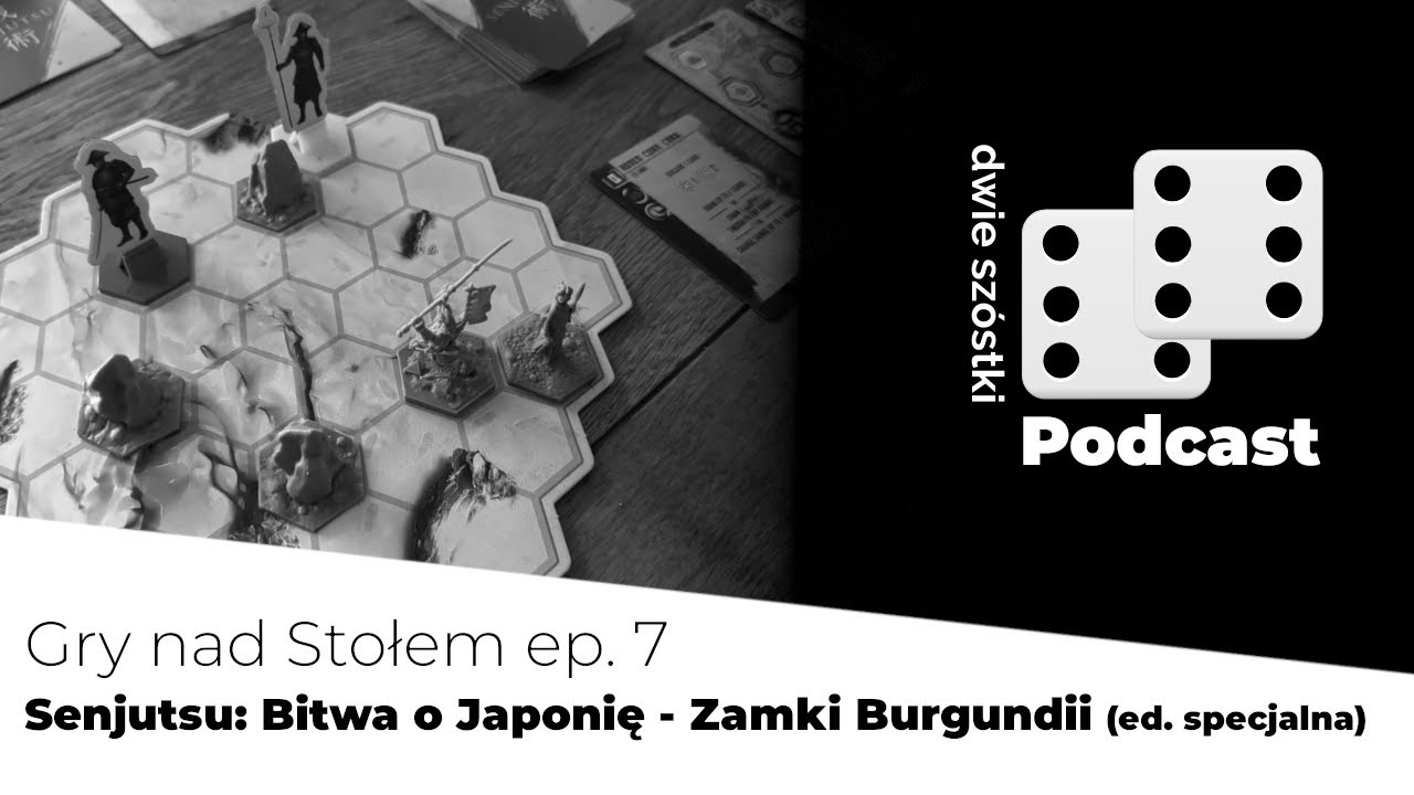 Odcinek #21 - Gry nad Stołem ep. 7 / Senjutsu: Bitwa o Japonię, Zamki Burgundii (ed.specjalna)