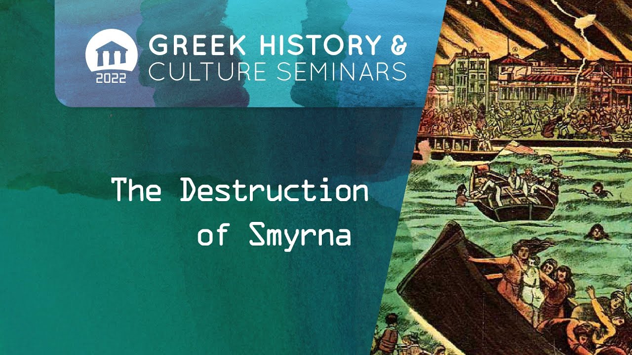 ONLINE ONLY: The Destruction of Smyrna. An age of nation building and violence | Seminars 2022