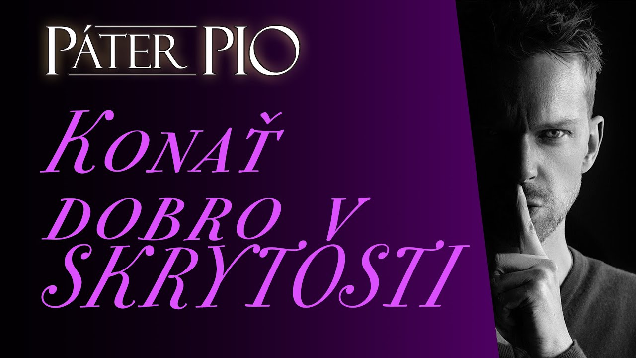 Páter Pio – Konať dobro v skrytosti