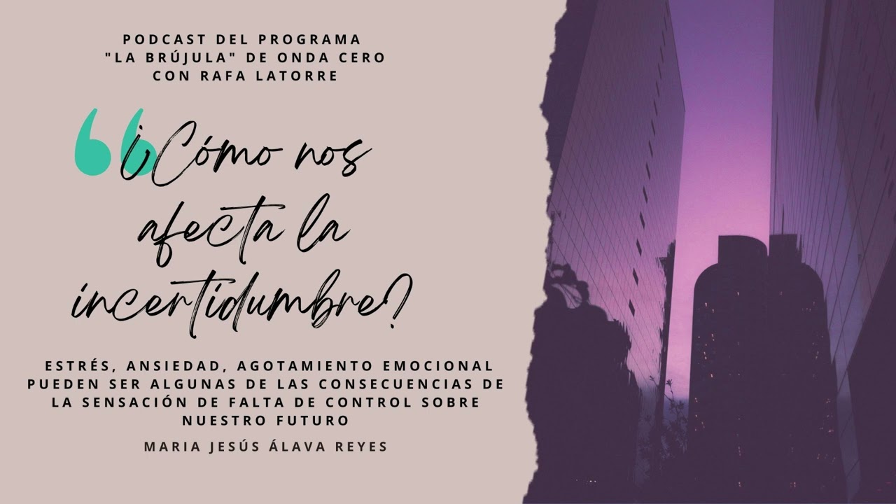¿Cómo nos afecta la incertidumbre y qué hacer al respecto?