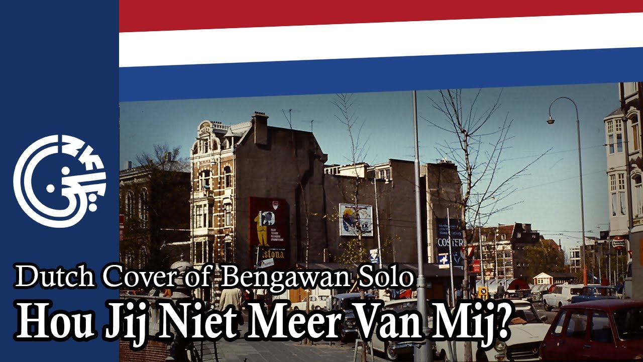 Hou Jij Niet Meer Van Mij? - Dutch Cover of Bengawan Solo