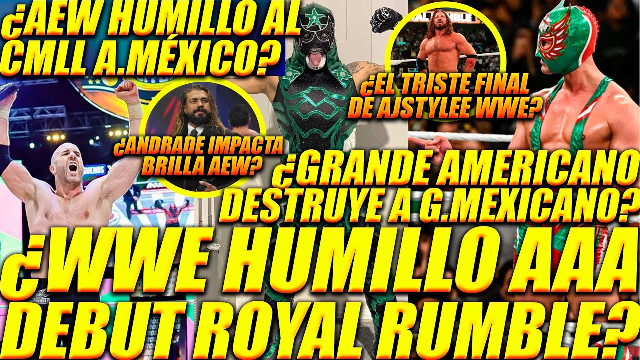 ¿WWE HUMILLO AAA MEXAS DEBUTAN ROYALRUMBLE?¿AEW HUMILLA A CMLL?¿GRANDE AMERICANO VS GRANDE MEXICANO?