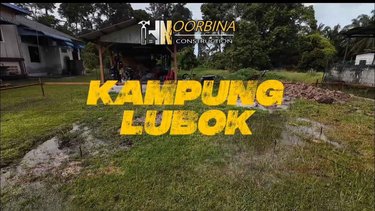 EPS 5 | KAMPUNG LUBOK - PROJEK PEMBINAAN RUMAH DI KAMPUNG LUBOK ( En Faiz )