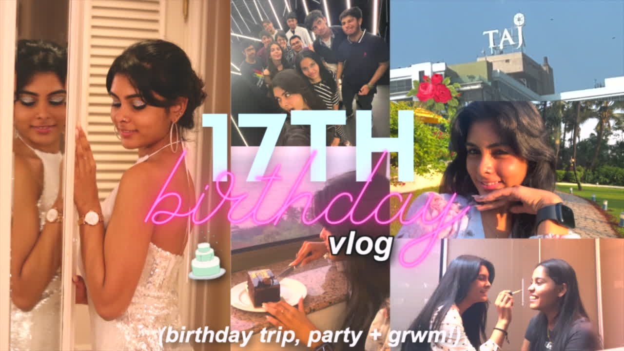 17th birthday vlog! | Taj Lands End trip, party +  grwm ✨❤️🧚🏼‍♀️