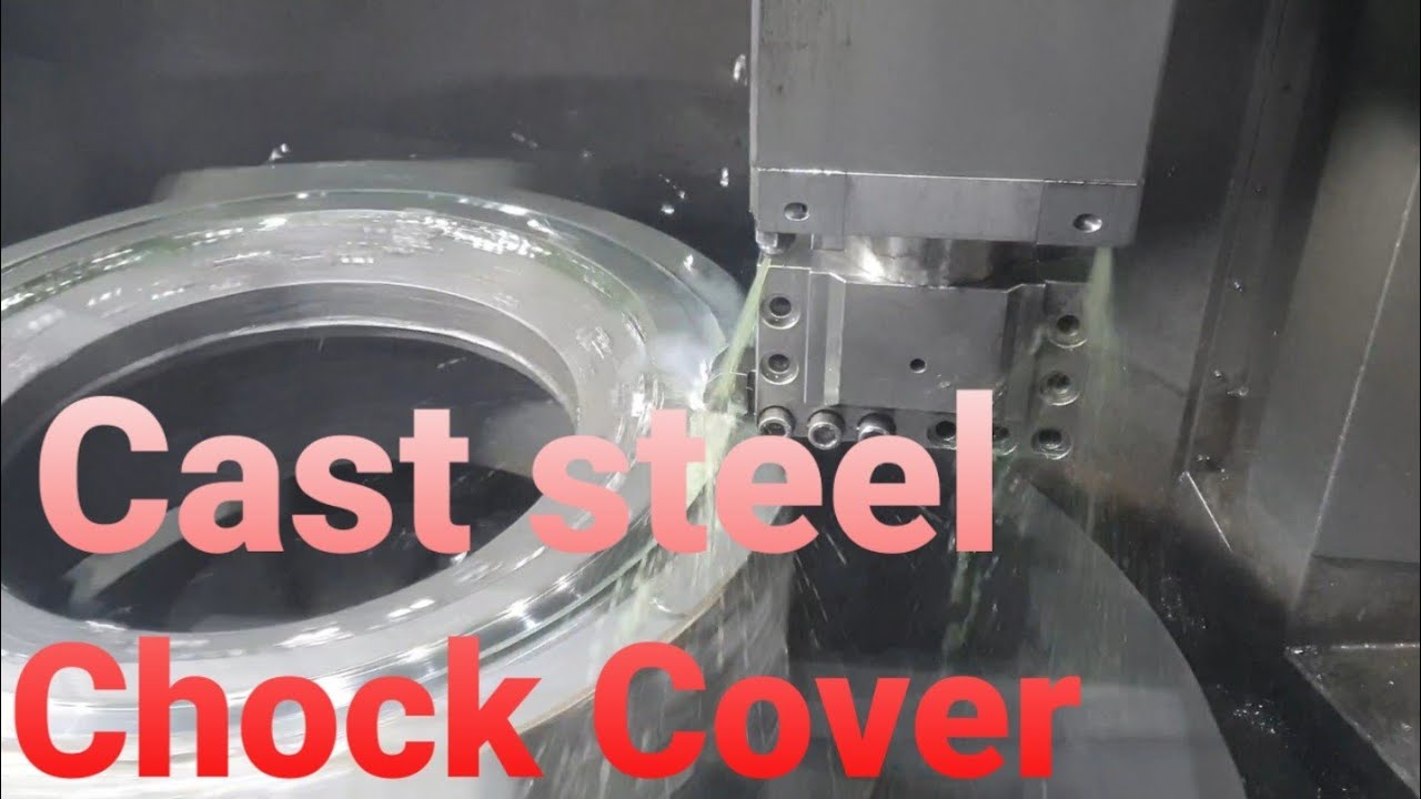 Chock Cover Machining - CNC Lathe, Vertical Lathe, Turning