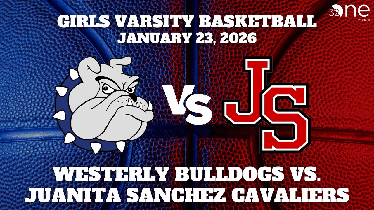 Girls Varsity Basketball | Westerly Bulldogs vs. Juanita Sanchez Cavaliers | January 23, 2026