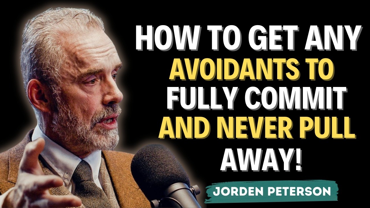 How to Get Any Avoidant to Fully Commit And Never Pull Awayorden peterson