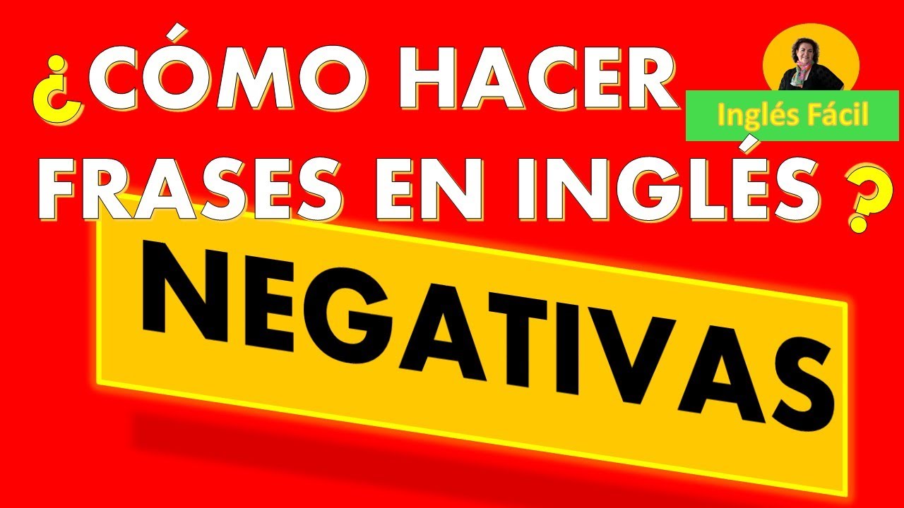 ¿Cómo hacer frases negativas en inglés? Con ejemplos simples - Inglés Fácil