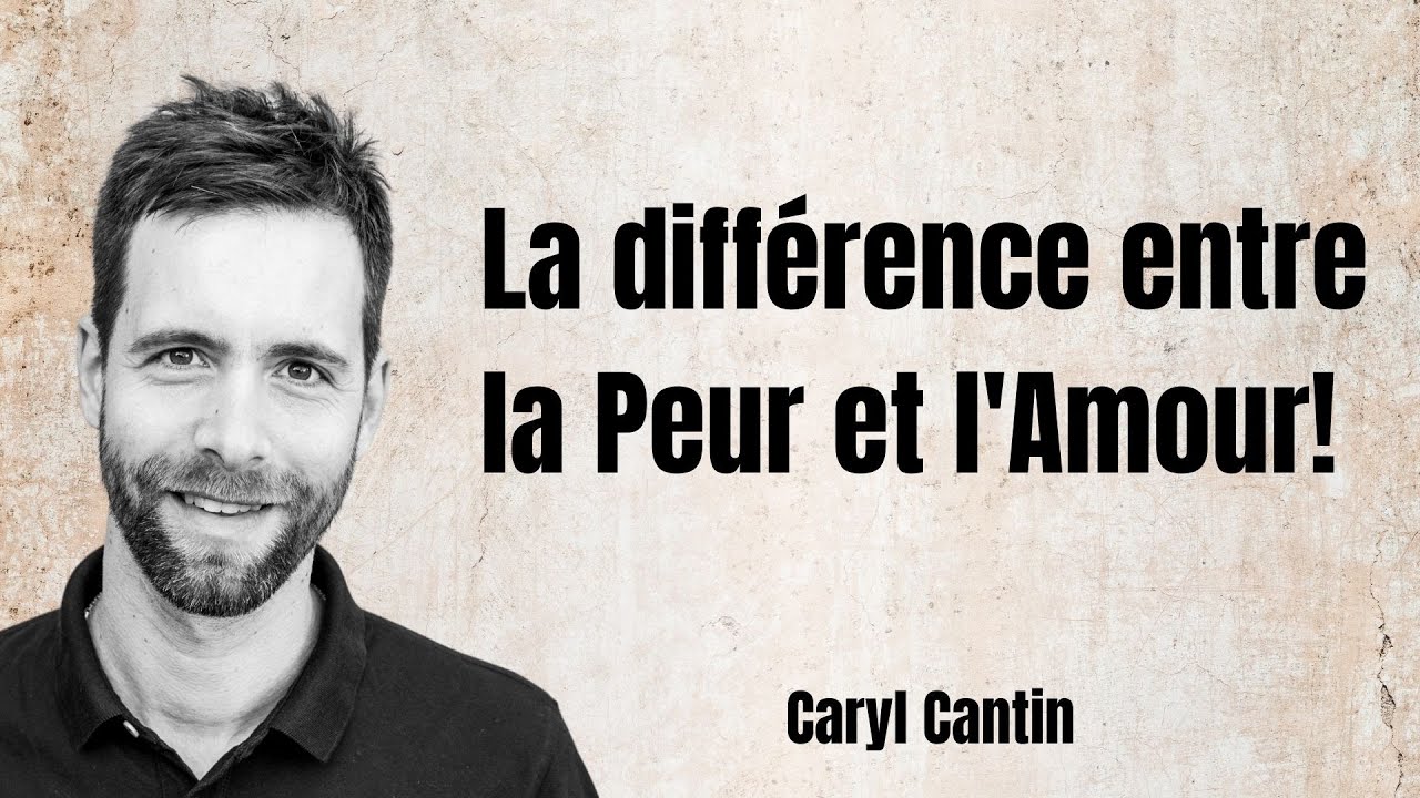 La diff&eacute;rence entre la peur et l'amour !