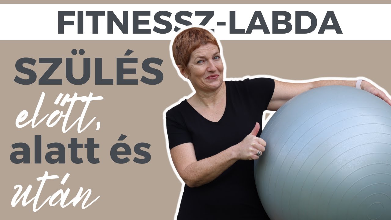 Szülés előtt, alatt és után - így használd a fitnesszlabdát!